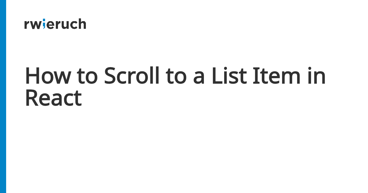 How to Scroll to a List Item in React - Robin Wieruch
