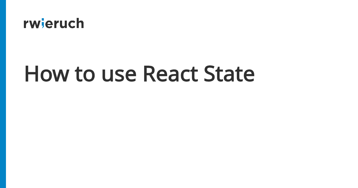 How to use React State - Robin Wieruch