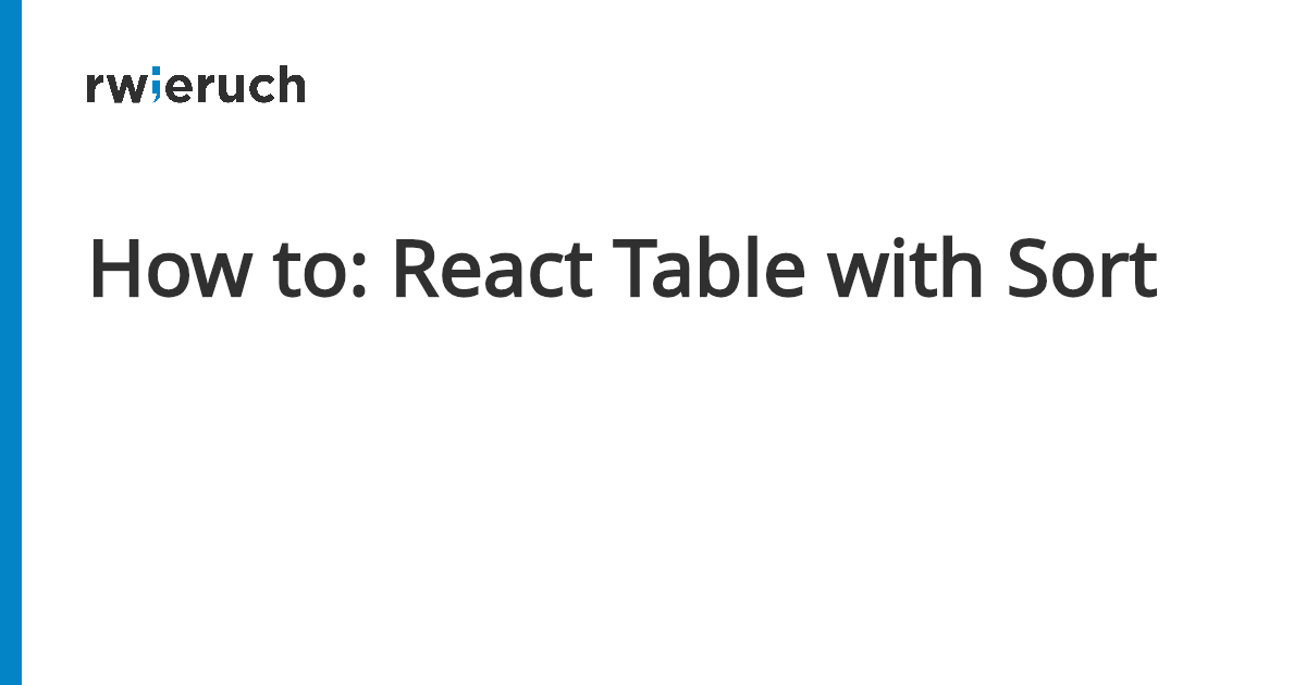 How to: React Table with Sort - Robin Wieruch