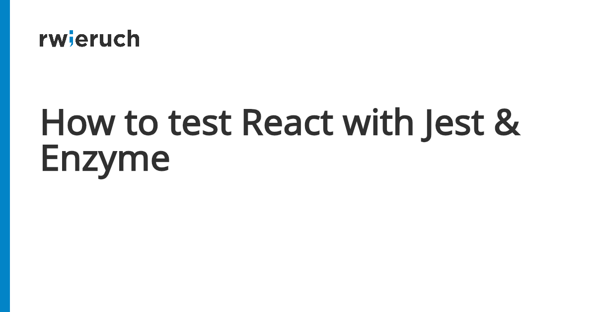How to test React with Jest & Enzyme - Robin Wieruch