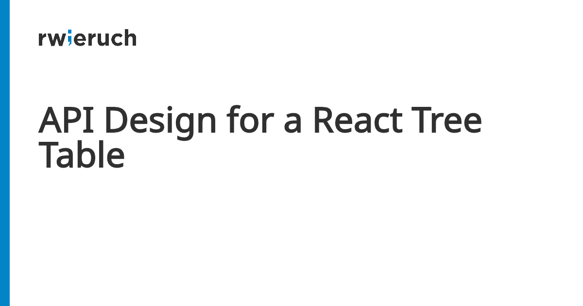 API Design for a React Tree Table - Robin Wieruch
