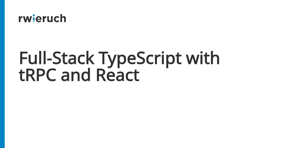 Full-Stack TypeScript with tRPC and React - Robin Wieruch