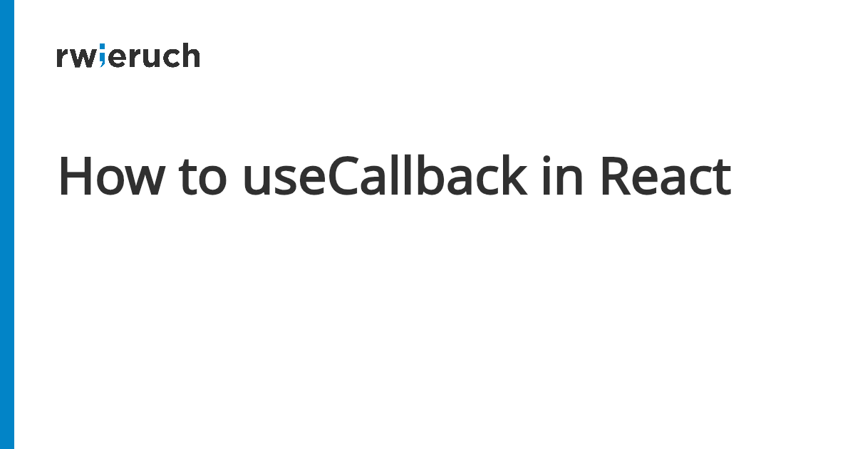 How to useCallback in React - Robin Wieruch