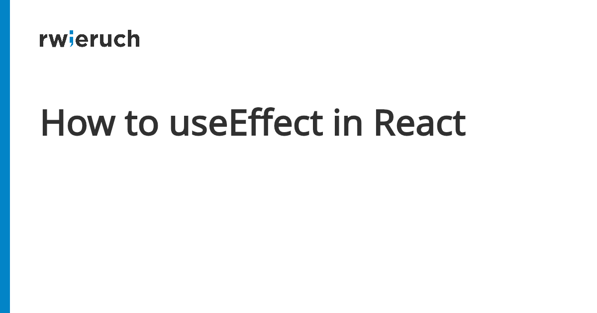 How to useEffect in React - Robin Wieruch