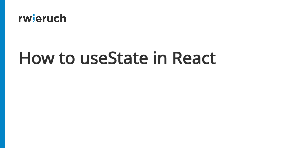 behind the scenes of react usestate for beginners... How to useState in React - Robin Wieruch