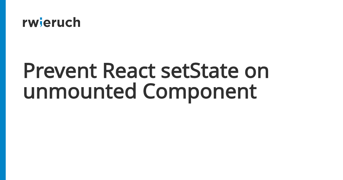 Prevent React setState on unmounted Component - Robin Wieruch