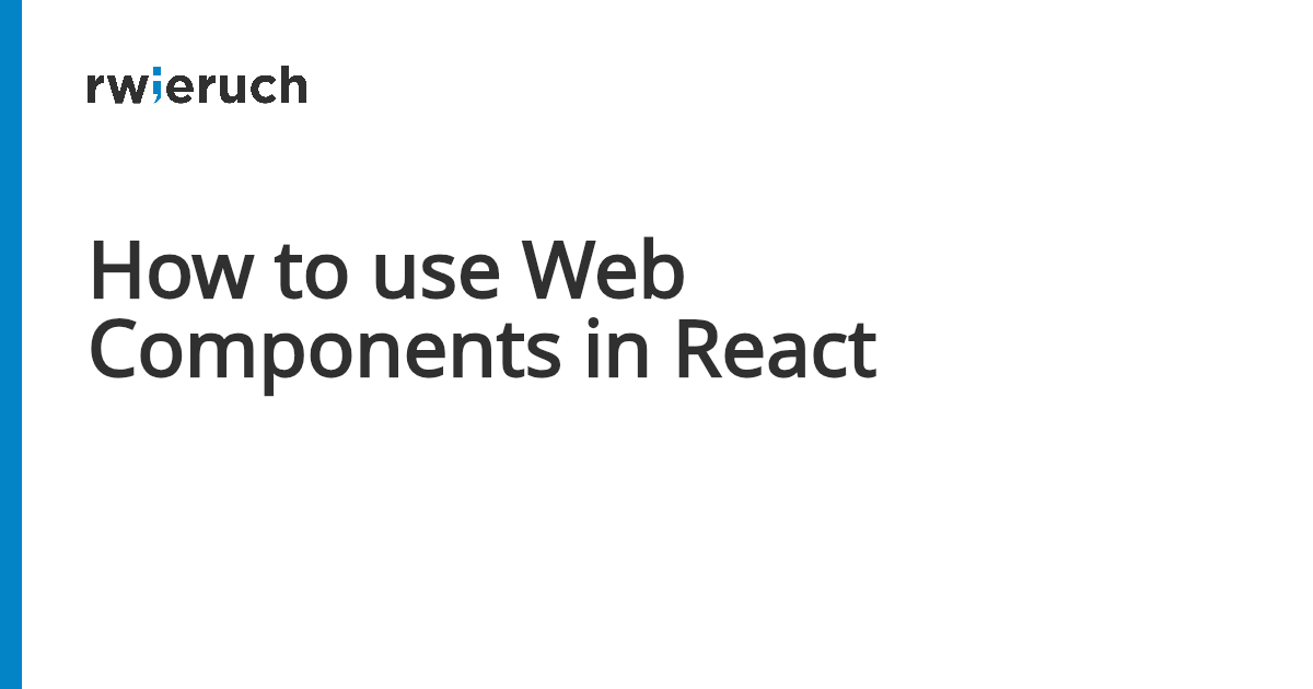 How to use Web Components in React - Robin Wieruch