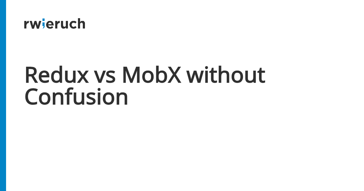 Redux vs MobX without Confusion - Robin Wieruch