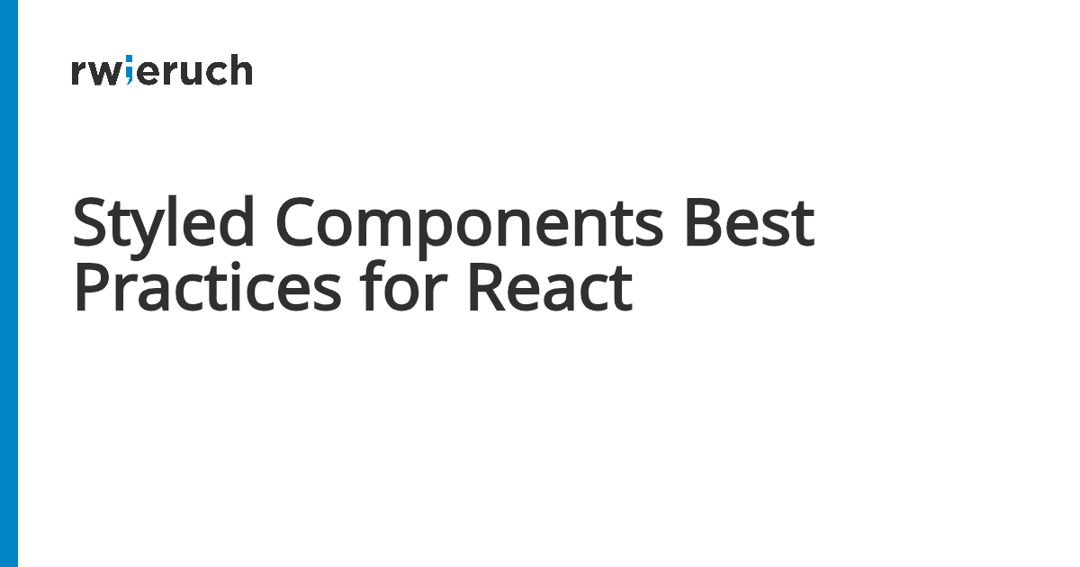 Styled Components Best Practices for React - Robin Wieruch