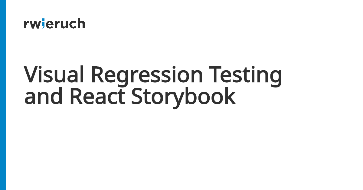 Visual Regression Testing and React Storybook - Robin Wieruch