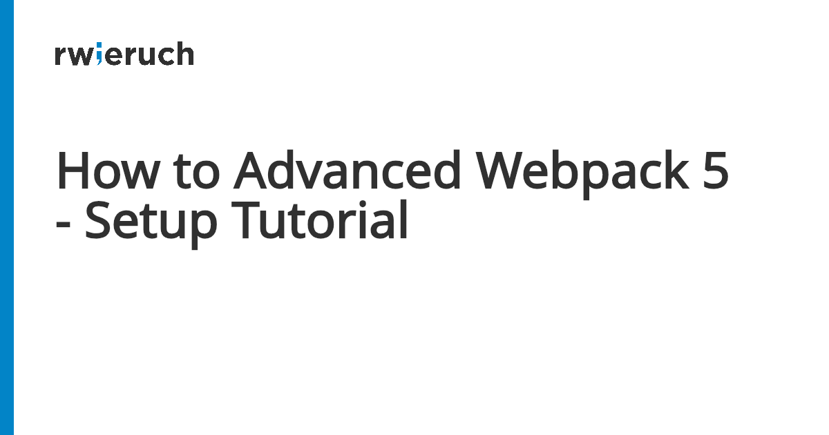 How to Advanced Webpack 5 - Setup Tutorial - Robin Wieruch