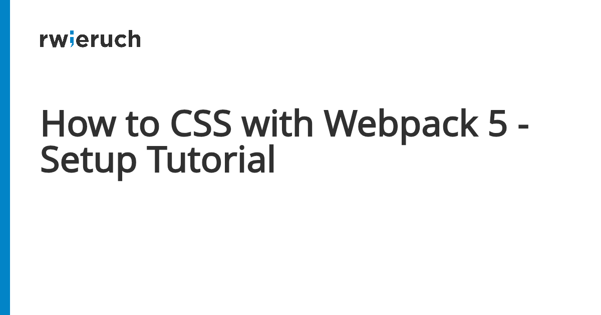 How to CSS with Webpack 5 - Setup Tutorial - Robin Wieruch