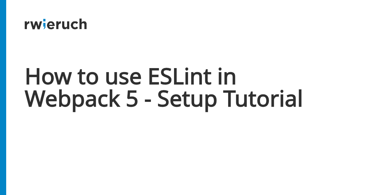 How to use ESLint in Webpack 5 - Setup Tutorial - Robin Wieruch