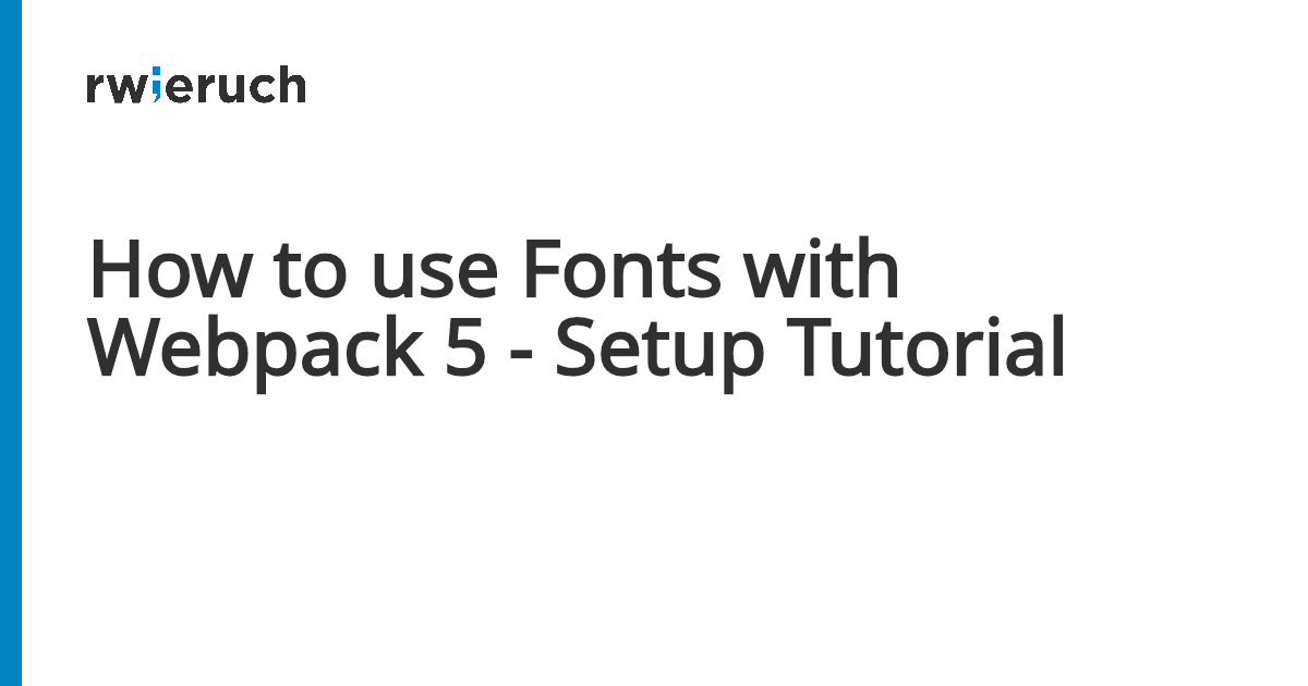 How to use Fonts with Webpack 5 - Setup Tutorial - Robin Wieruch
