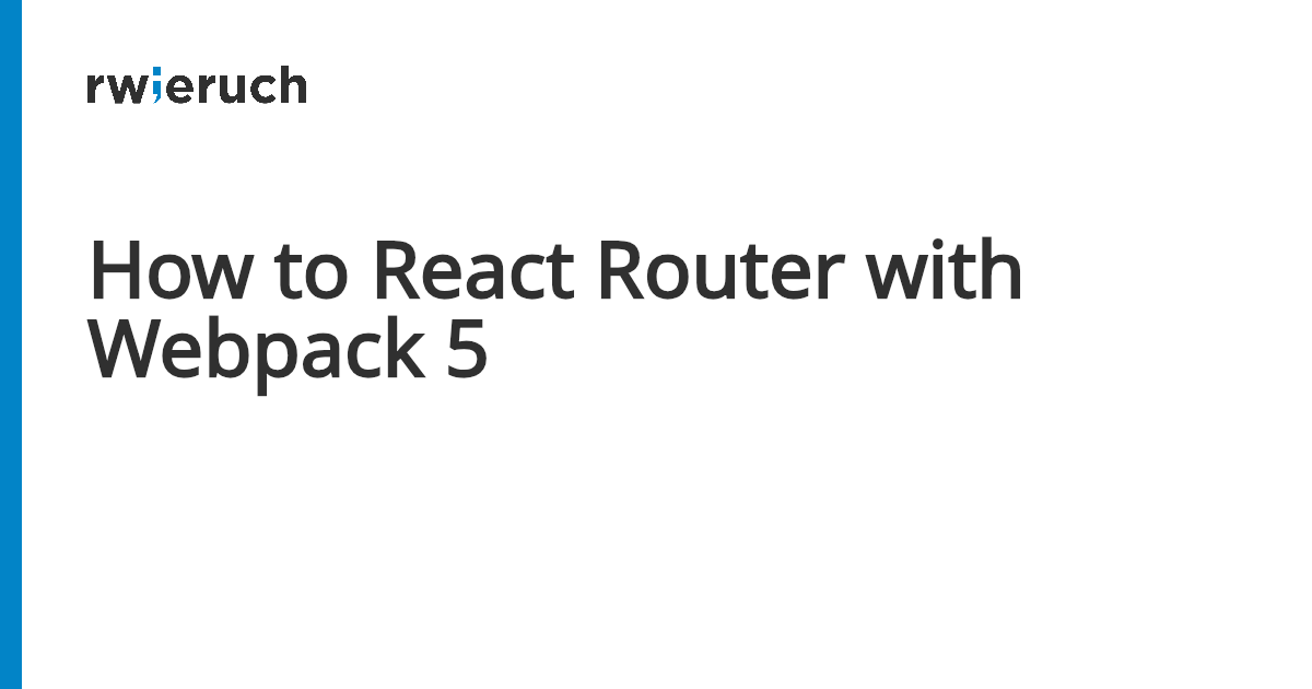 How to React Router with Webpack 5 - Robin Wieruch