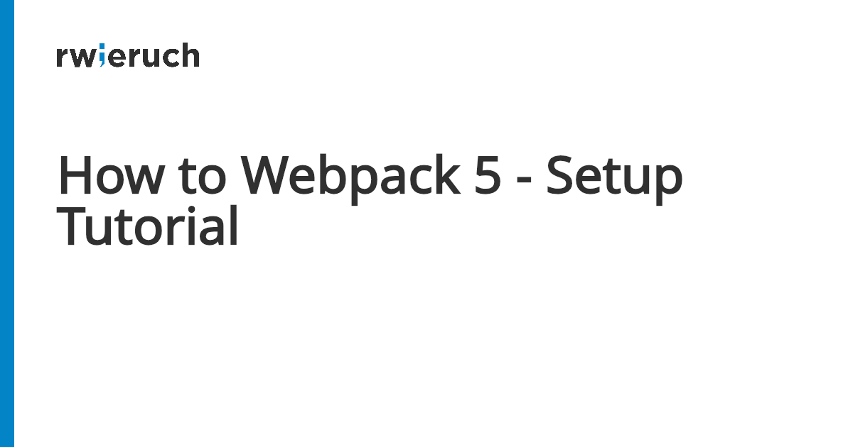 How to Webpack 5 - Setup Tutorial - Robin Wieruch